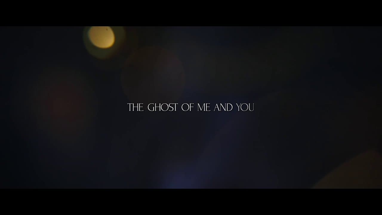 The Ghost of Me and You - Video thumbnail